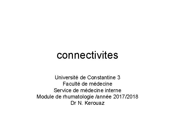 connectivites Université de Constantine 3 Faculté de médecine Service de médecine interne Module de