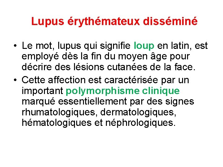 Lupus érythémateux disséminé • Le mot, lupus qui signifie loup en latin, est employé