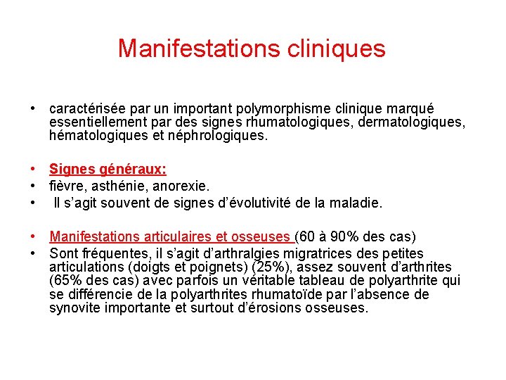 Manifestations cliniques • caractérisée par un important polymorphisme clinique marqué essentiellement par des signes