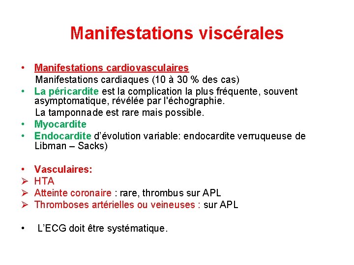 Manifestations viscérales • Manifestations cardiovasculaires Manifestations cardiaques (10 à 30 % des cas) •