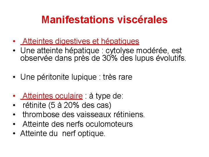 Manifestations viscérales • Atteintes digestives et hépatiques • Une atteinte hépatique : cytolyse modérée,