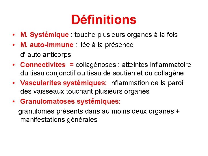 Définitions • M. Systémique : touche plusieurs organes à la fois • M. auto-immune