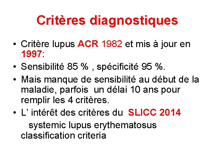 Critères diagnostiques • Critère lupus ACR 1982 et mis à jour en 1997: •