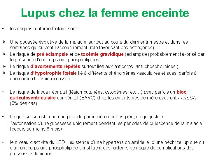 Lupus chez la femme enceinte • les risques materno-fœtaux sont : Ø Une poussée