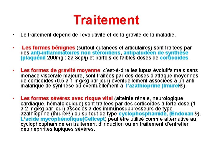 Traitement • Le traitement dépend de l'évolutivité et de la gravité de la maladie.
