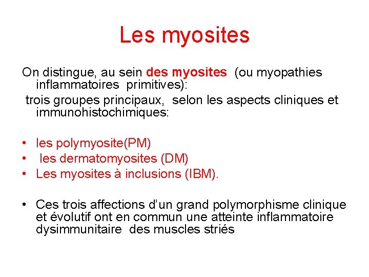 Les myosites On distingue, au sein des myosites (ou myopathies inflammatoires primitives): trois groupes