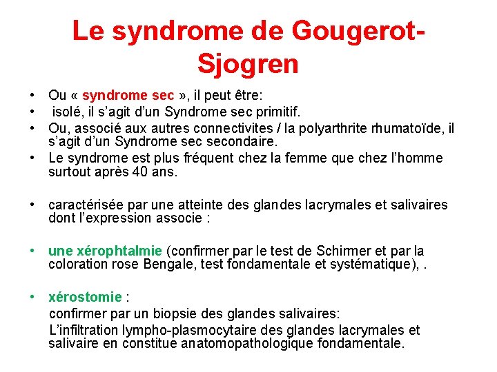 Le syndrome de Gougerot- Sjogren • Ou « syndrome sec » , il peut