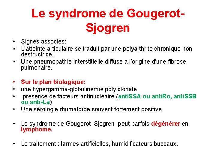 Le syndrome de Gougerot- Sjogren • Signes associés: § L’atteinte articulaire se traduit par