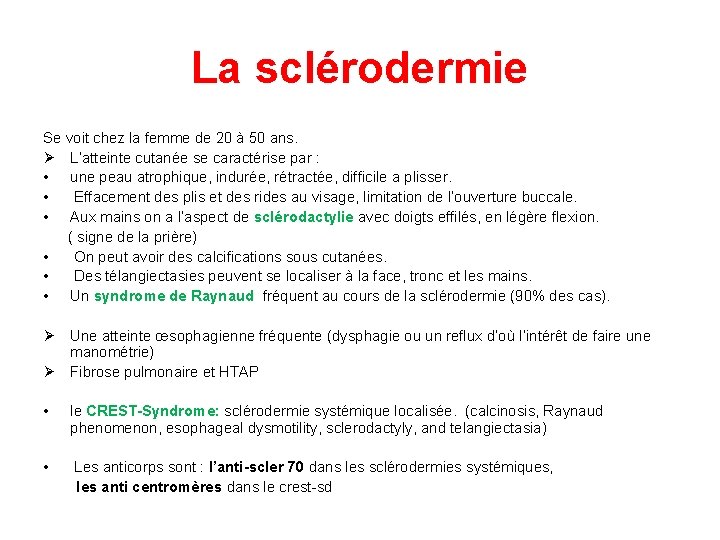 La sclérodermie Se voit chez la femme de 20 à 50 ans. Ø L’atteinte