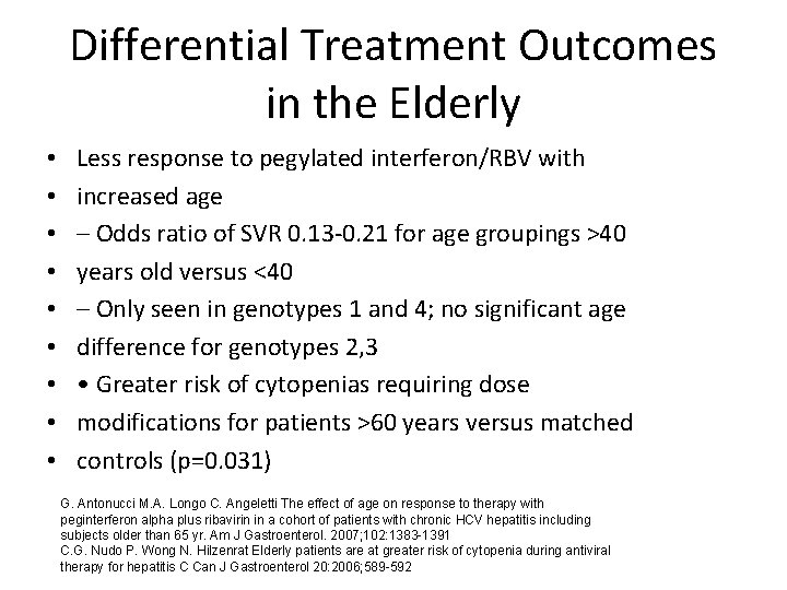 Differential Treatment Outcomes in the Elderly • • • Less response to pegylated interferon/RBV