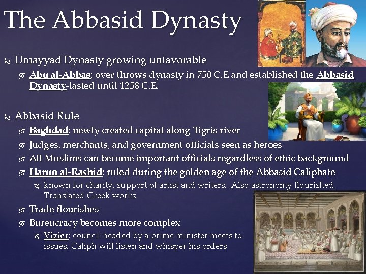 The Abbasid Dynasty Umayyad Dynasty growing unfavorable Abu al-Abbas: over throws dynasty in 750
