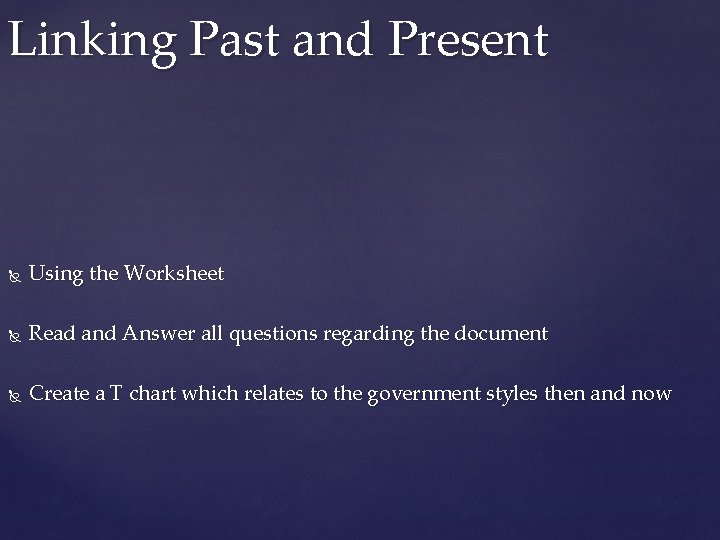 Linking Past and Present Using the Worksheet Read and Answer all questions regarding the
