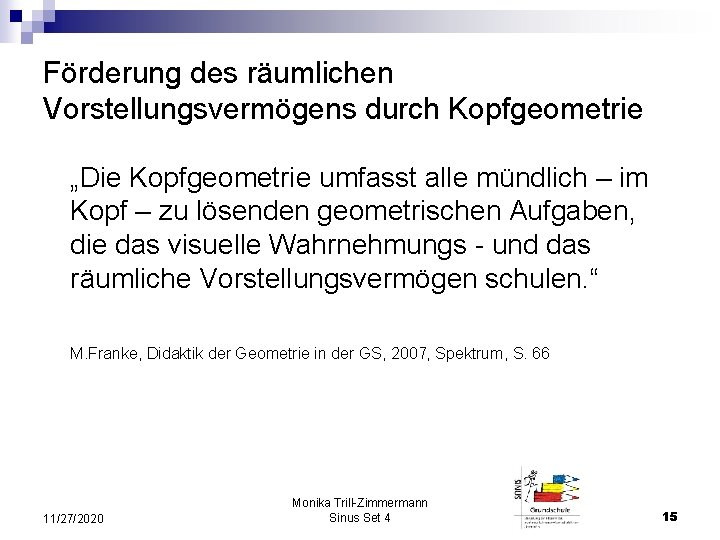 Förderung des räumlichen Vorstellungsvermögens durch Kopfgeometrie „Die Kopfgeometrie umfasst alle mündlich – im Kopf