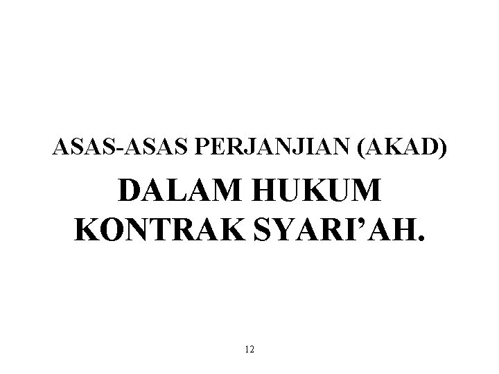 ASAS-ASAS PERJANJIAN (AKAD) DALAM HUKUM KONTRAK SYARI’AH. 12 