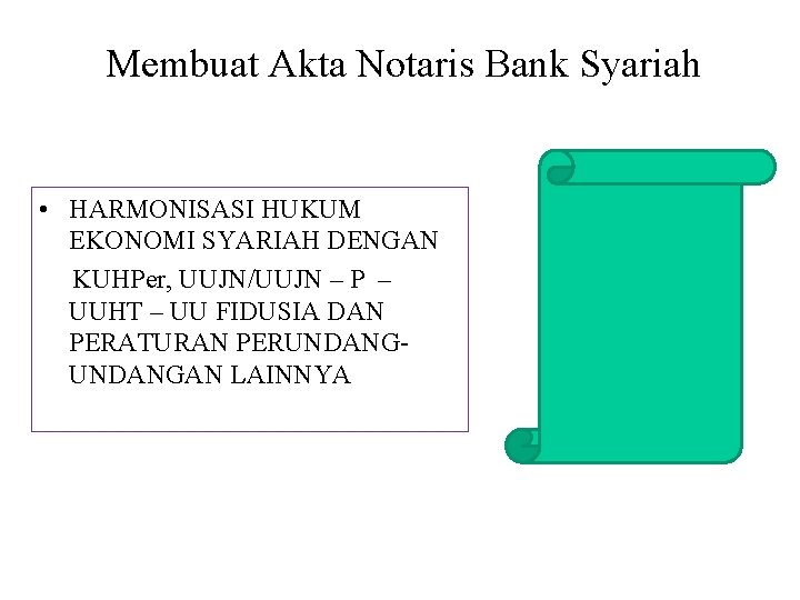 Membuat Akta Notaris Bank Syariah • HARMONISASI HUKUM EKONOMI SYARIAH DENGAN KUHPer, UUJN/UUJN –