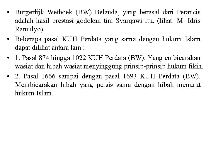  • Burgerlijk Wetboek (BW) Belanda, yang berasal dari Perancis adalah hasil prestasi godokan