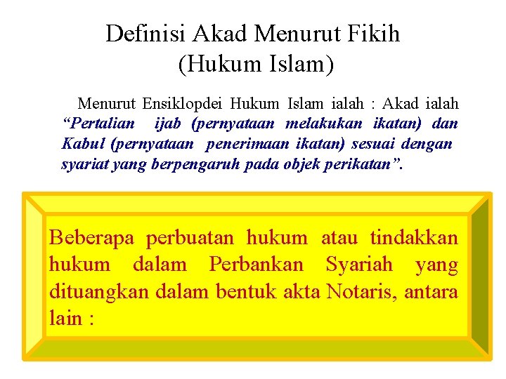 Definisi Akad Menurut Fikih (Hukum Islam) Menurut Ensiklopdei Hukum Islam ialah : Akad ialah