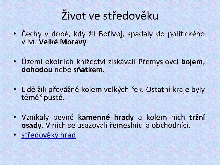 Život ve středověku • Čechy v době, kdy žil Bořivoj, spadaly do politického vlivu