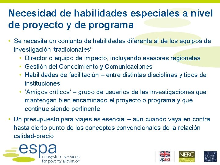 Necesidad de habilidades especiales a nivel de proyecto y de programa • Se necesita