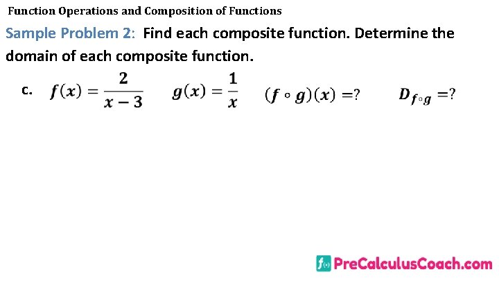 Function Operations and Composition of Functions Sample Problem 2: Find each composite function. Determine Function Operations and Composition of Functions Sample Problem 2: Find each composite function. Determine