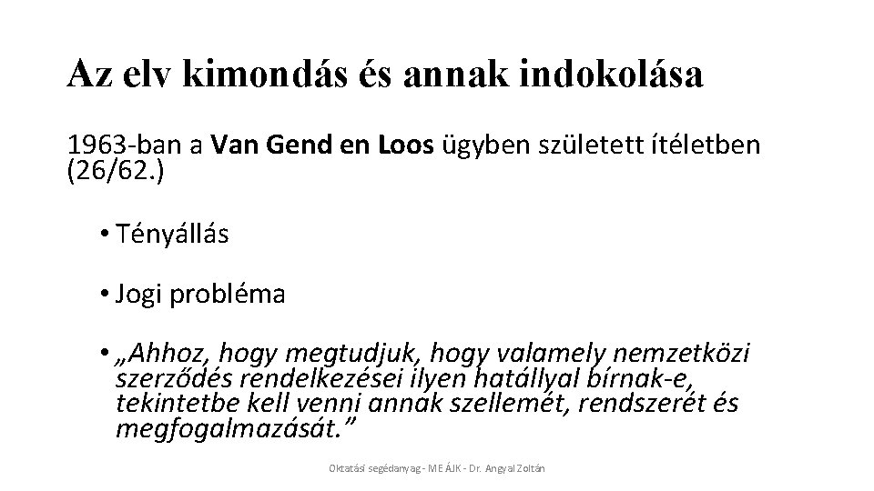 Az elv kimondás és annak indokolása 1963 -ban a Van Gend en Loos ügyben