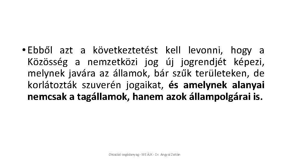  • Ebből azt a következtetést kell levonni, hogy a Közösség a nemzetközi jog