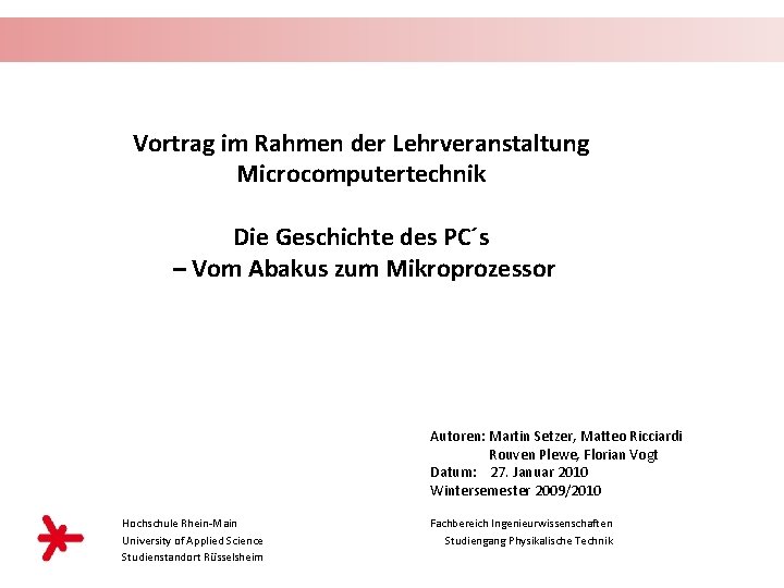 Vortrag im Rahmen der Lehrveranstaltung Microcomputertechnik Die Geschichte des PC´s – Vom Abakus zum