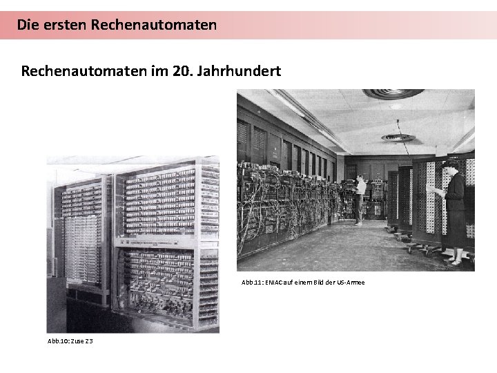 Die ersten Rechenautomaten im 20. Jahrhundert Abb. 11: ENIAC auf einem Bild der US-Armee