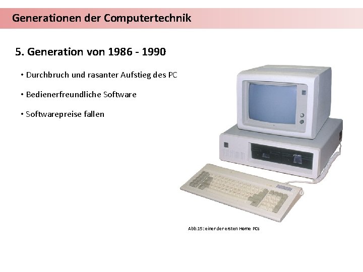 Generationen der Computertechnik 5. Generation von 1986 - 1990 • Durchbruch und rasanter Aufstieg