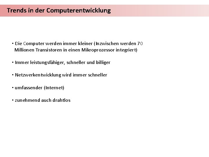 Trends in der Computerentwicklung • Die Computer werden immer kleiner (Inzwischen werden 70 Millionen