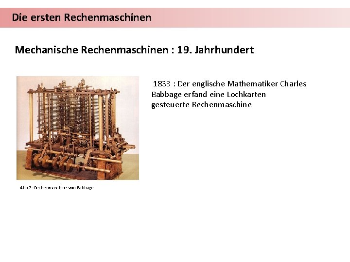 Die ersten Rechenmaschinen Mechanische Rechenmaschinen : 19. Jahrhundert 1833 : Der englische Mathematiker Charles