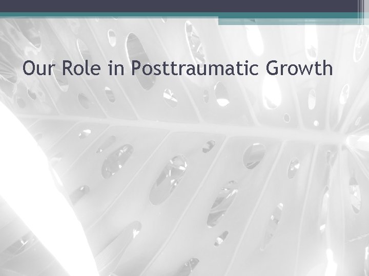 Our Role in Posttraumatic Growth 