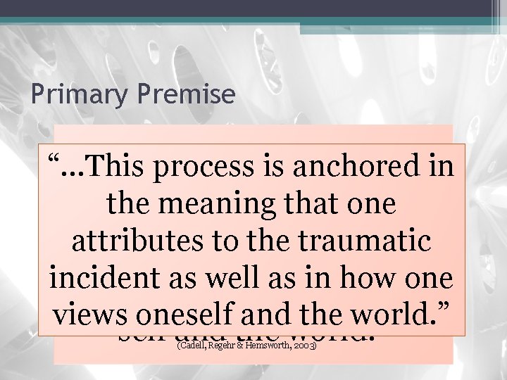 Primary Premise “…the reconstruction of “…This process is anchored in meaning is necessary the