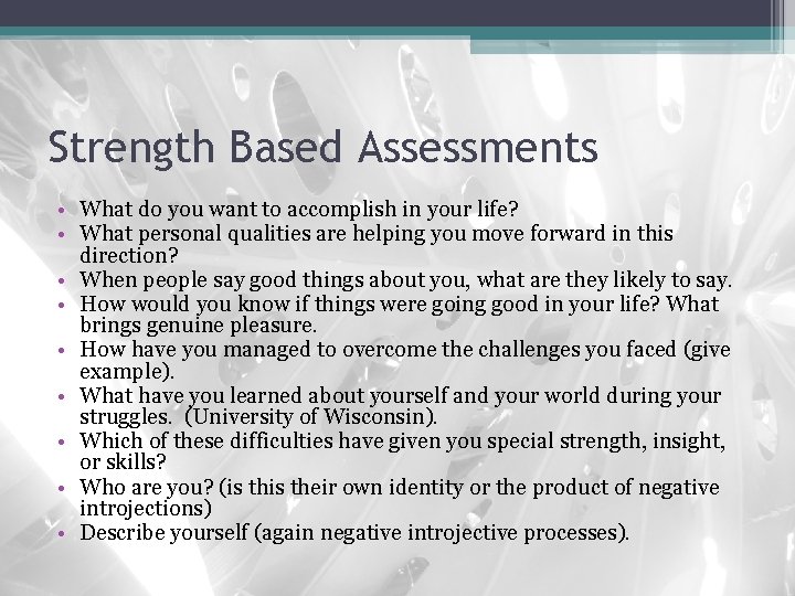 Strength Based Assessments • What do you want to accomplish in your life? •