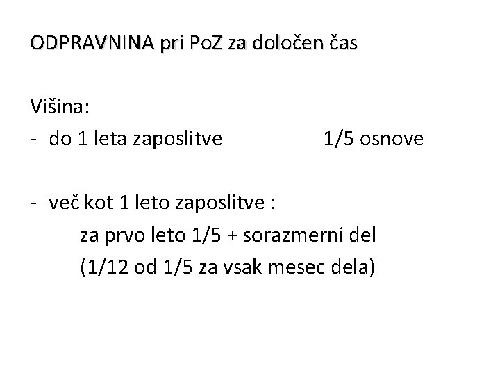 ODPRAVNINA pri Po. Z za določen čas Višina: - do 1 leta zaposlitve 1/5