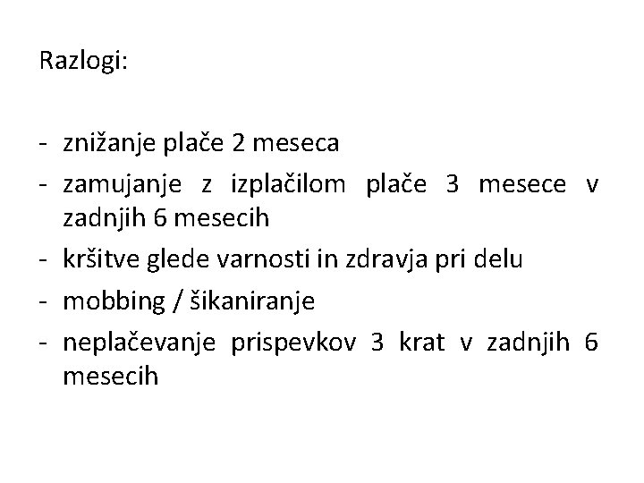 Razlogi: - znižanje plače 2 meseca - zamujanje z izplačilom plače 3 mesece v