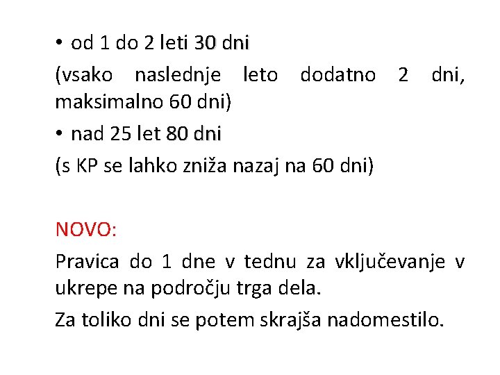  • od 1 do 2 leti 30 dni (vsako naslednje leto dodatno 2