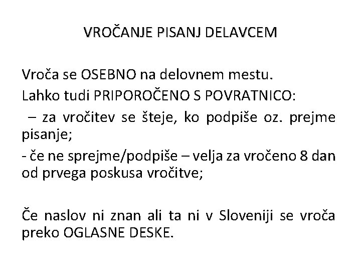 VROČANJE PISANJ DELAVCEM Vroča se OSEBNO na delovnem mestu. Lahko tudi PRIPOROČENO S POVRATNICO:
