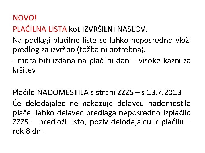 NOVO! PLAČILNA LISTA kot IZVRŠILNI NASLOV Na podlagi plačilne liste se lahko neposredno vloži