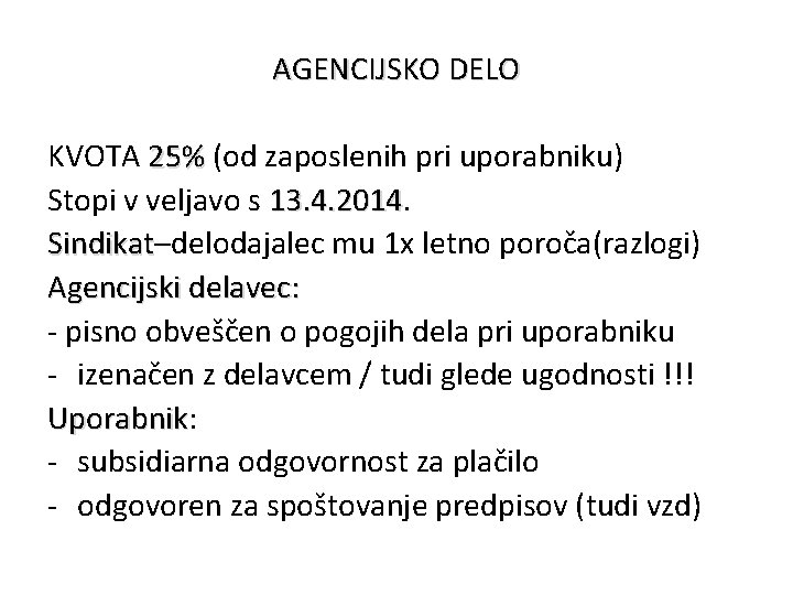 AGENCIJSKO DELO KVOTA 25% (od zaposlenih pri uporabniku) Stopi v veljavo s 13. 4.
