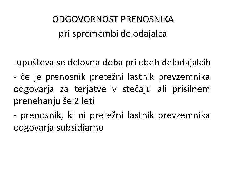 ODGOVORNOST PRENOSNIKA pri spremembi delodajalca -upošteva se delovna doba pri obeh delodajalcih - če