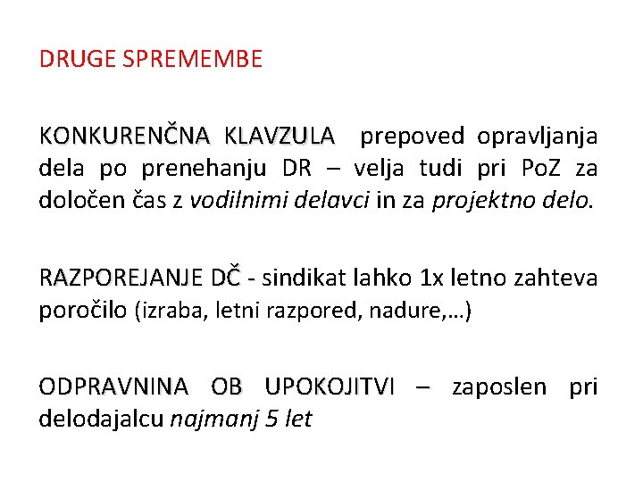 DRUGE SPREMEMBE KONKURENČNA KLAVZULA prepoved opravljanja dela po prenehanju DR – velja tudi pri