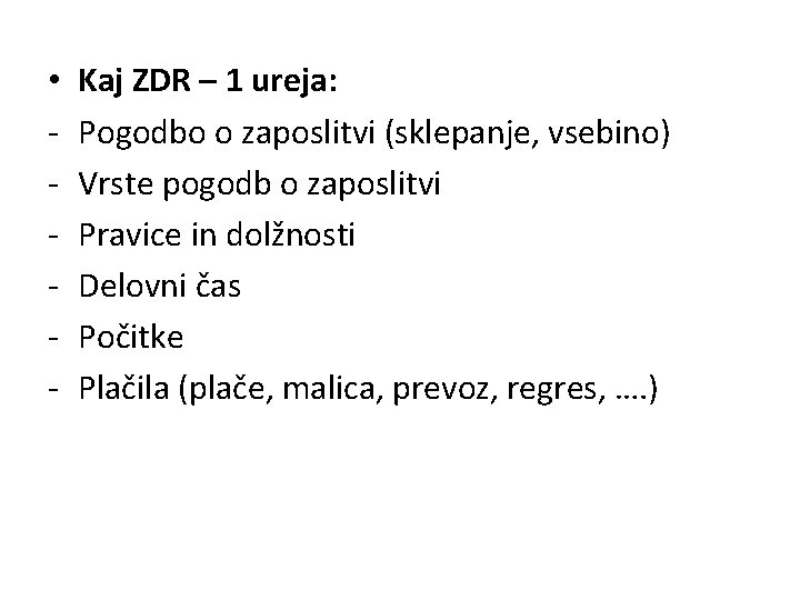  • - Kaj ZDR – 1 ureja: Pogodbo o zaposlitvi (sklepanje, vsebino) Vrste