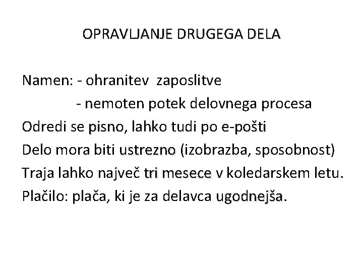 OPRAVLJANJE DRUGEGA DELA Namen: - ohranitev zaposlitve - nemoten potek delovnega procesa Odredi se