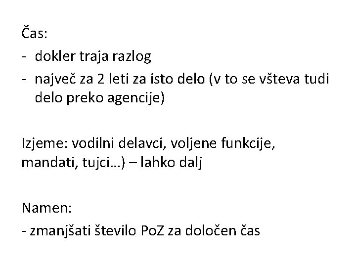 Čas: - dokler traja razlog - največ za 2 leti za isto delo (v