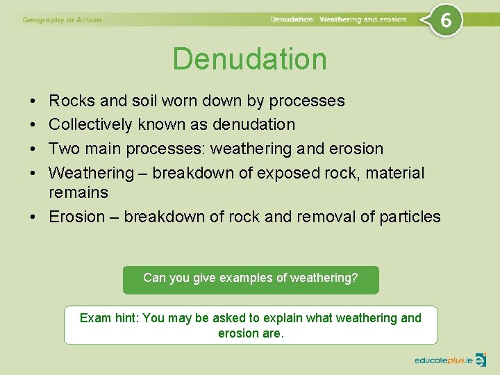 Denudation • • Rocks and soil worn down by processes Collectively known as denudation