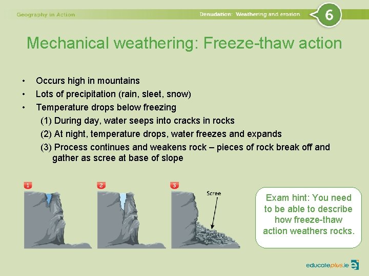 Mechanical weathering: Freeze-thaw action • • • Occurs high in mountains Lots of precipitation