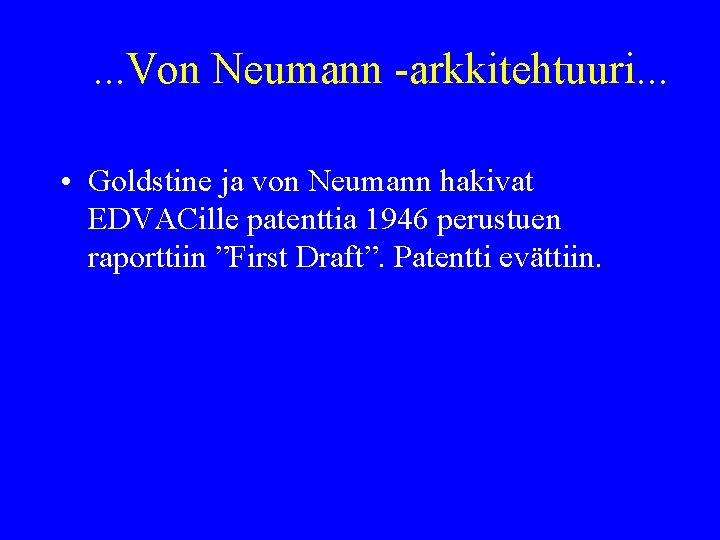 . . . Von Neumann -arkkitehtuuri. . . • Goldstine ja von Neumann hakivat