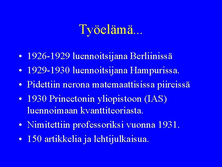 Työelämä. . . • • 1926 -1929 luennoitsijana Berliinissä 1929 -1930 luennoitsijana Hampurissa. Pidettiin Työelämä. . . • • 1926 -1929 luennoitsijana Berliinissä 1929 -1930 luennoitsijana Hampurissa. Pidettiin