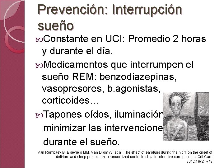 Prevención: Interrupción sueño Constante en UCI: Promedio 2 horas y durante el día. Medicamentos